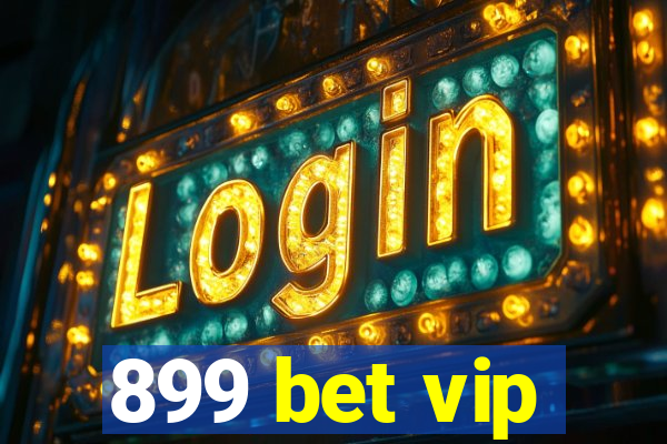 899 bet vip